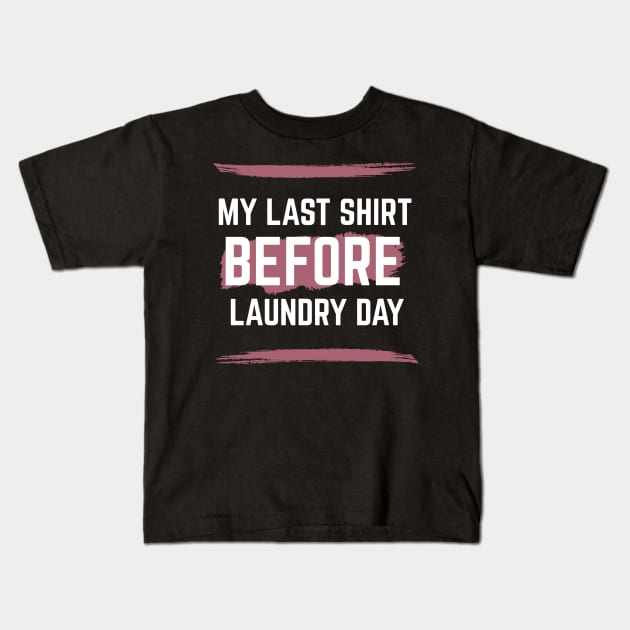 Last Shirt Before Laundry Day Kids T-Shirt by RIVEofficial